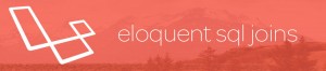 Laravel banner for Eloquent joins.